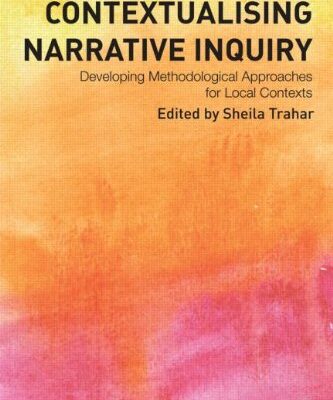 Contextualising Narrative Inquiry: Developing Methodological Approaches for local Contexts