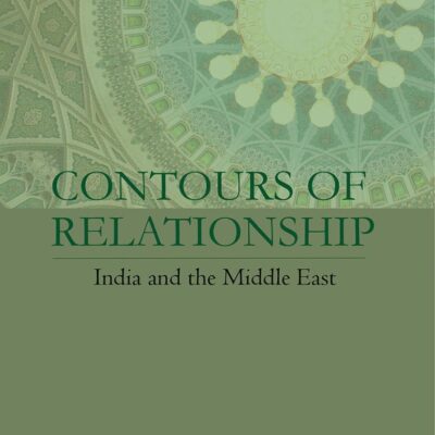 Contours of Relationship : India and the Middle East