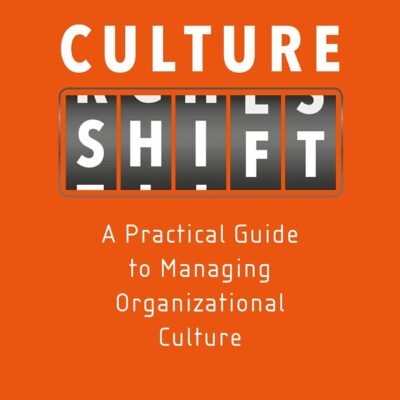 Culture Shift: A Practical Guide to Managing Organizational Culture