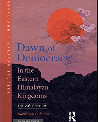 Dawn of Democracy in the Eastern Himalayan Kingdoms