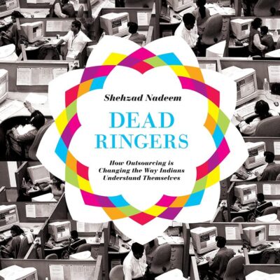 Dead Ringers: How Outsourcing Is Changing the Way Indians Understand Themselves