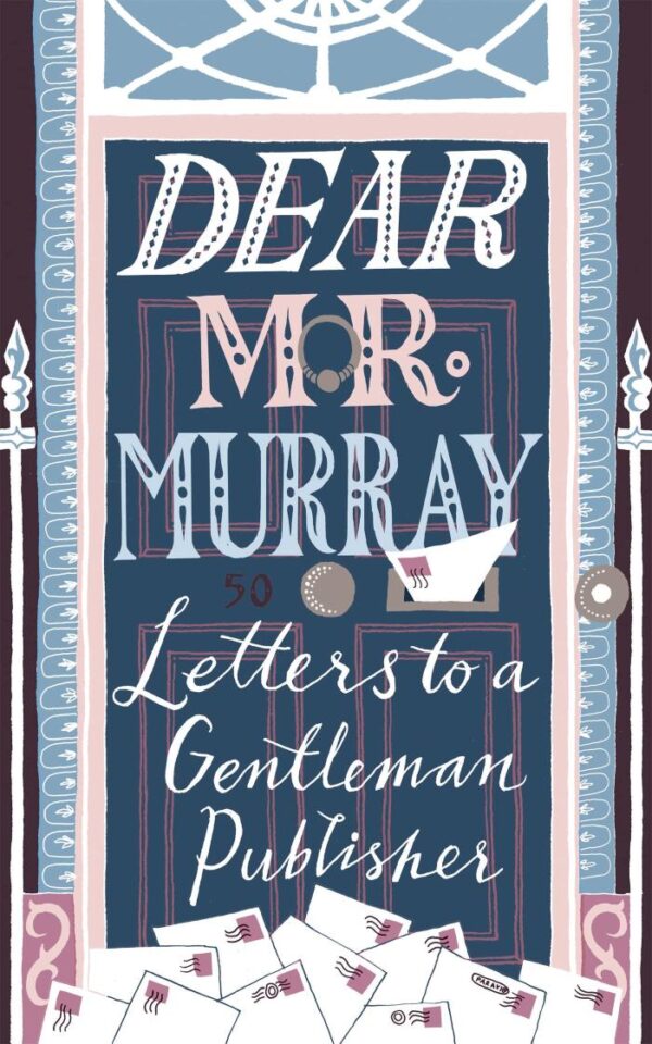 Dear Mr.Murray: Letters to a Gentleman Publisher