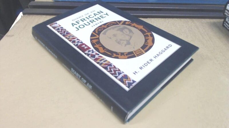 Diary of an African Journey (1914): The Return of H.Rider Haggard