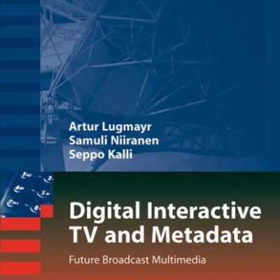 Digital Interactive TV and Metadata: Future Broadcast Multimedia (Signals and Communication Technology)
