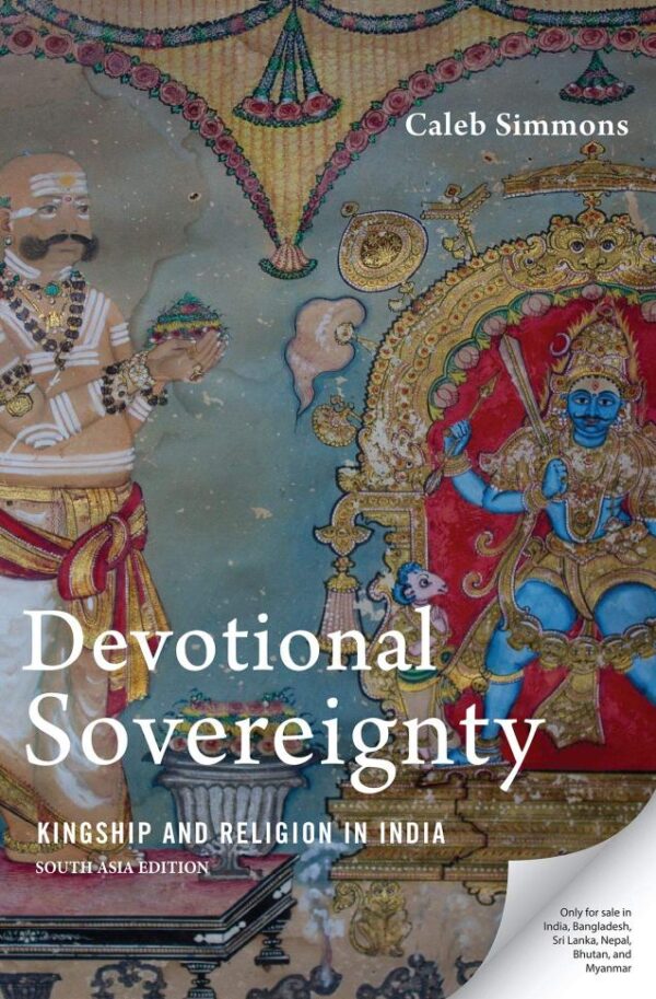 Devotional Sovereighty : Kingship and Religion in India