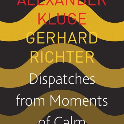 Dispatches from Moments of Calm (Seagull German Library)