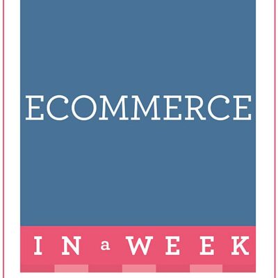 ECOMMERCE IN A WEEK