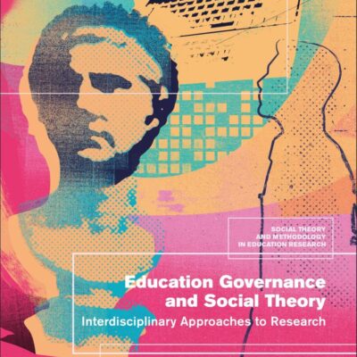 Education Governance and Social Theory: Interdisciplinary Approaches to Research