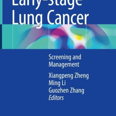Early-stage Lung Cancer: Screening and Management