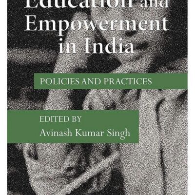 Education and Empowerment in India: Policies and practices