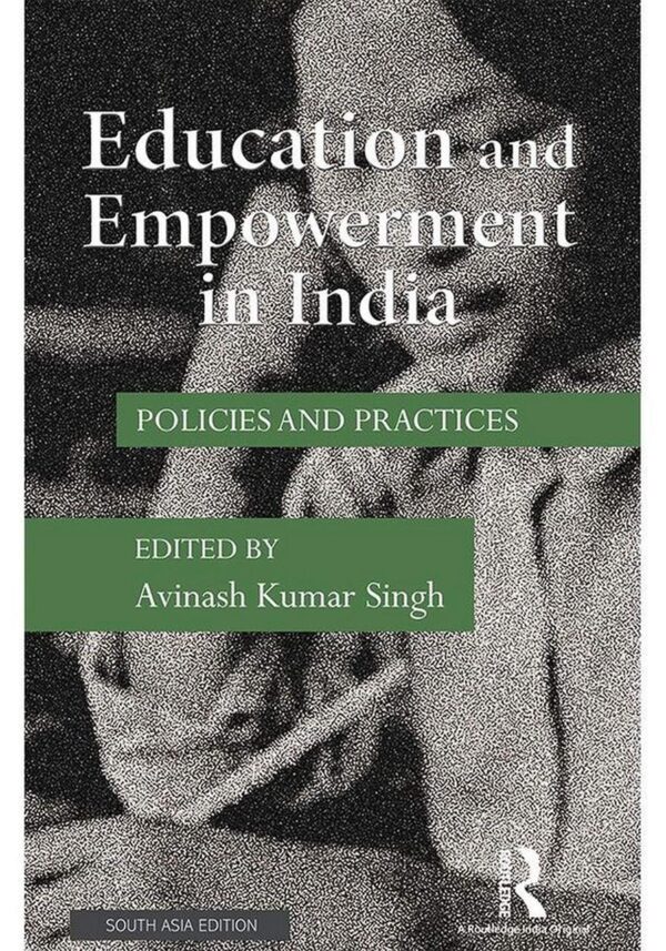 Education and Empowerment in India: Policies and practices