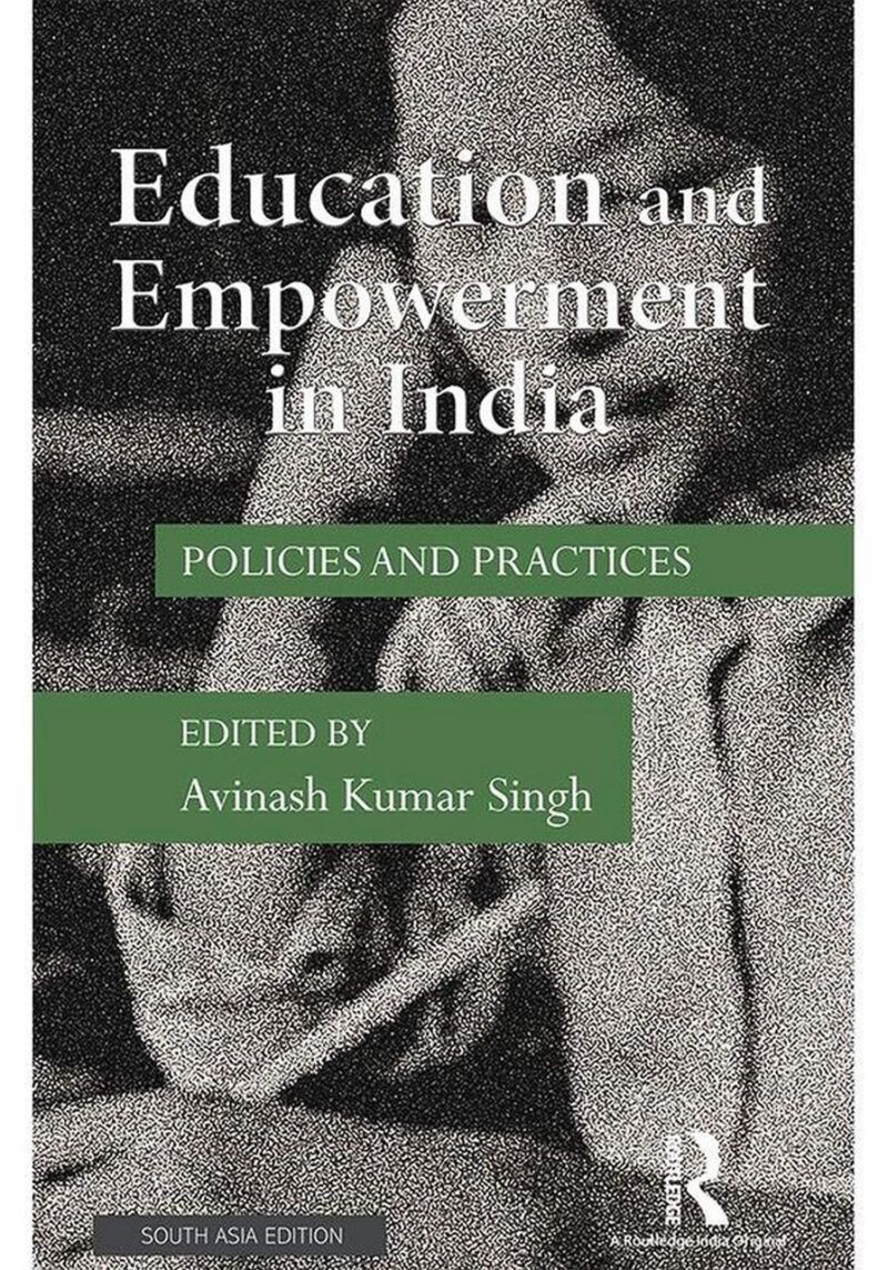 Education and Empowerment in India: Policies and practices