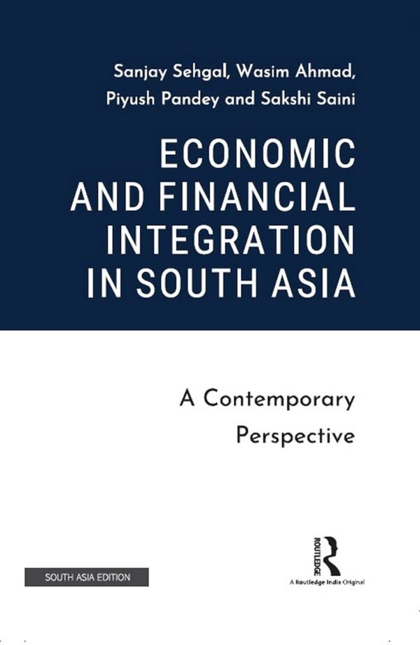Economic and Financial Integration in South Asia: A Contemporary Perspective