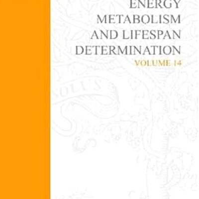 Energy Metabolism and Lifespan Determination: Volume 14 (Advances in Cell Aging & Gerontology)