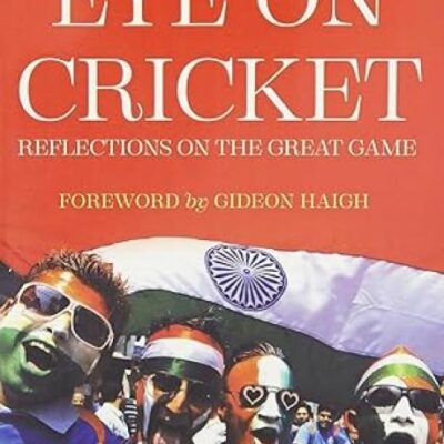 Eye on Cricket: Reflections on the great game