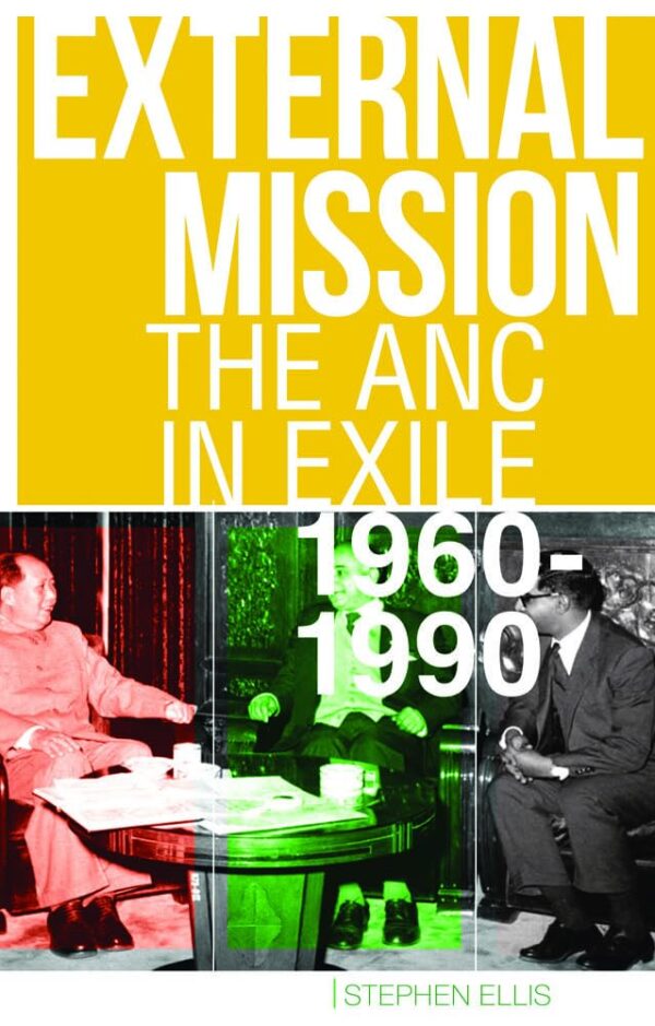 External Mission: The Anc in Exile 1960-1990