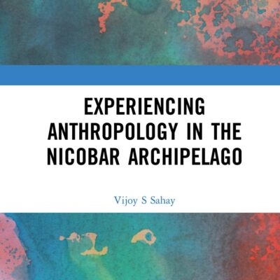 Experiencing Anthropology in the Nicobar Archipelago