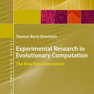 Experimental Research in Evolutionary Computation: The New Experimentalism (Natural Computing Series)