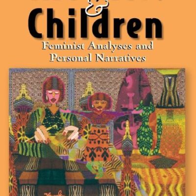Mothers and Children: Feminist Analyses and Personal Narratives