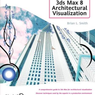 Foundation 3ds Max 8 Architectural Visualization