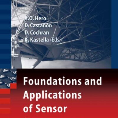 FOUNDATIONS AND APPLICATIONS OF SENSOR MANAGEMENT (SIGNALS AND COMMUNICATION TECHNOLOGY)