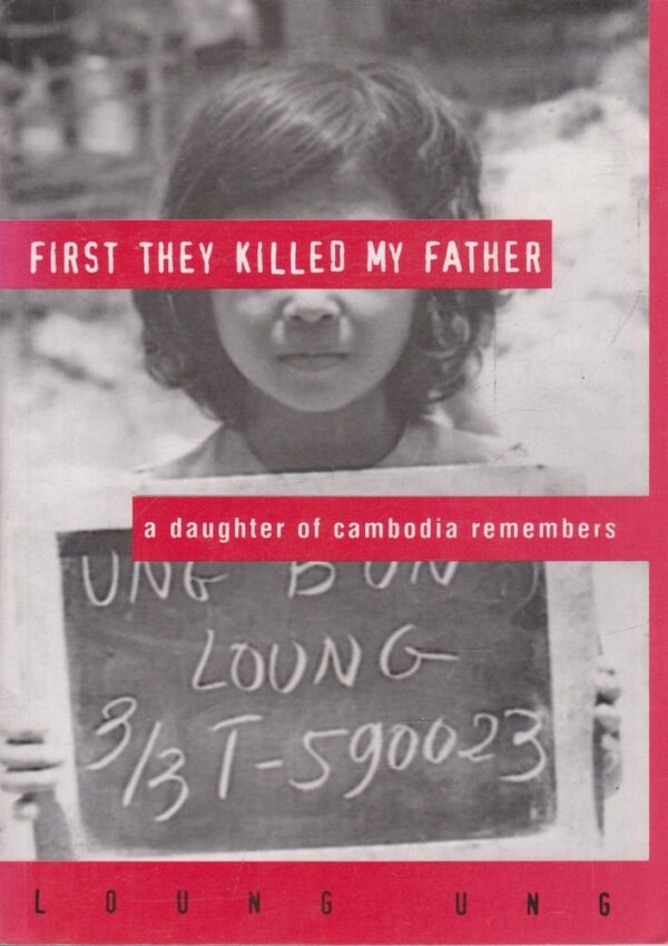 First They Killed My Father: A Daughter of Cambodia Remembers