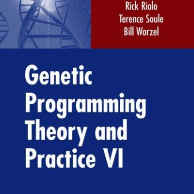 GENETIC PROGRAMMING THEORY AND PRACTICE VI (Genetic and Evolutionary Computation)