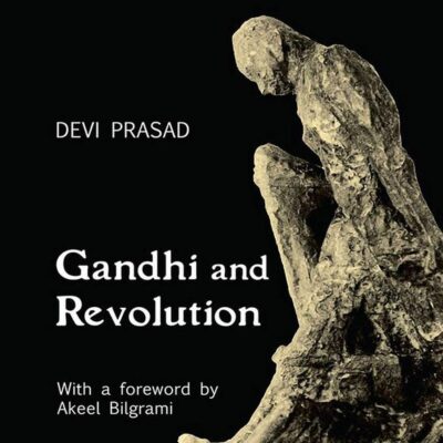 Gandhi and Revolution: With a Foreword by Akeel Bilgrami
