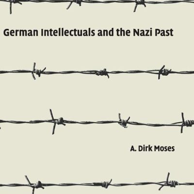 German Intellectuals and the Nazi Past