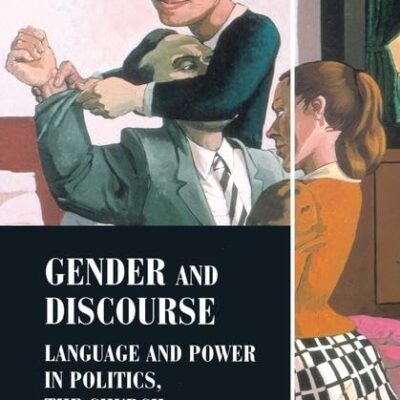 Gender and Discourse: Language and Power in Politics