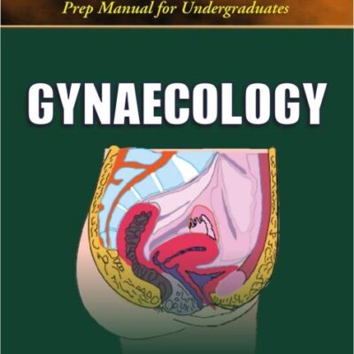 Gynaecology: Prep Manual for Undergraduates