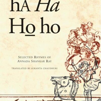 Ha Ha Ho Ho – Selected Rhymes of Annada Shankar Ray