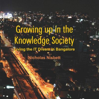 Growing up in the Knowledge Society: Living the IT Dream in Bangalore (Cities and the Urban Imperative)