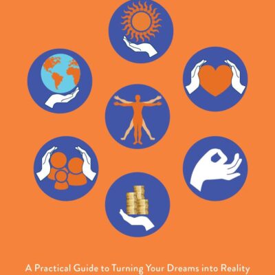Goal Mapping: A Practical Guide to Turning Your Dreams into Reality