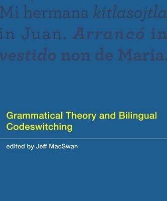 Grammatical Theory and Bilingual Codeswitching (The MIT Press)