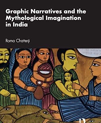 Graphic Narratives and the Mythological Imagination in India