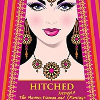Hitched-Bpb: The Modern Woman and Arranged Marriage