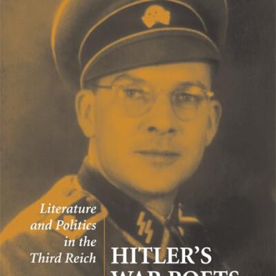 Hitler's War Poets: Literature and Politics in the Third Reich