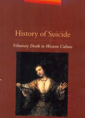 History of Suicide: Voluntary Death in Western Culture (Medicine and Culture)