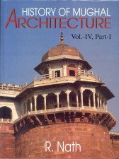 History of Mughal Architecture Vol. IV Part -I