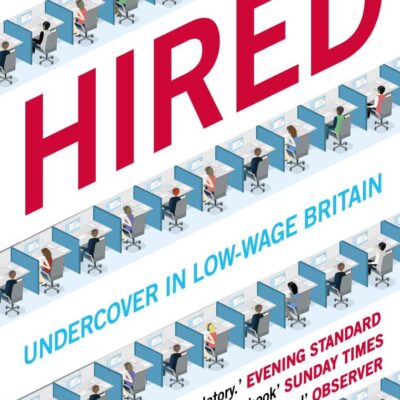 Hired: Six Months Undercover in Low-Wage Britain