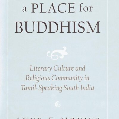 Imagining a Place for Buddhism: Literary Culture and Religious Community in Tamil-Speaking South India