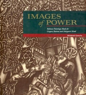 Images of Power: Balinese Painting Made for Gregory Batesn and Margaret Mead: Balinese Paintings Made for Gregory Bateson and Margaret Mead