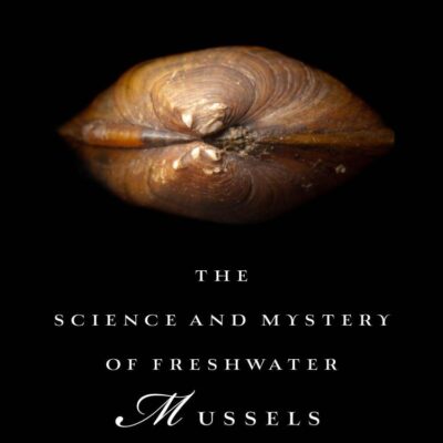 Immersion: The Science and Mystery of Freshwater Mussels