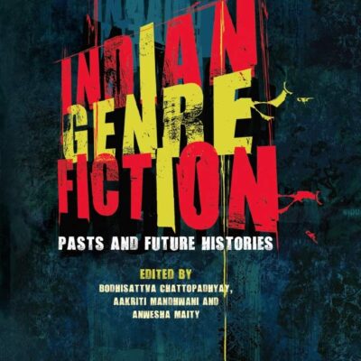 Indian Genre Fiction: Pasts and Future Histories