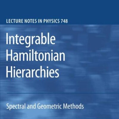Integrable Hamiltonian Hierarchies: Spectral and Geometric Methods: 748 (Lecture Notes in Physics)