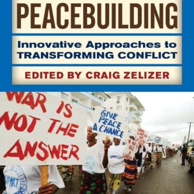 Integrated Peacebuilding: Innovative Approaches to Transforming Conflict