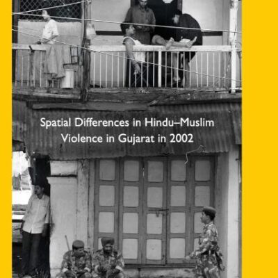 Keeping the Peace: Spatial Differences in Hindu-Muslim Violence in Gujarat in 2002