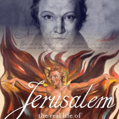 Jerusalem: The Real Life of William Blake: A Biography