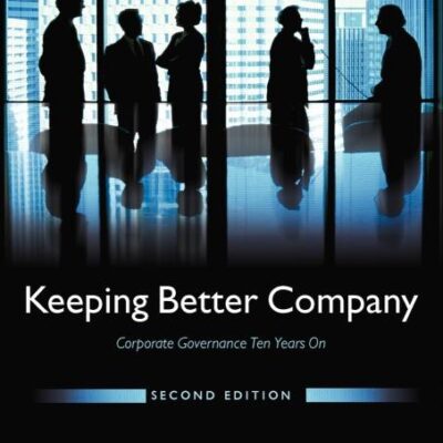 Keeping Better Company: Corporate Governance Ten Years On